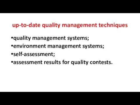 up-to-date quality management techniques quality management systems; environment management systems; self-assessment; assessment results for quality contests.