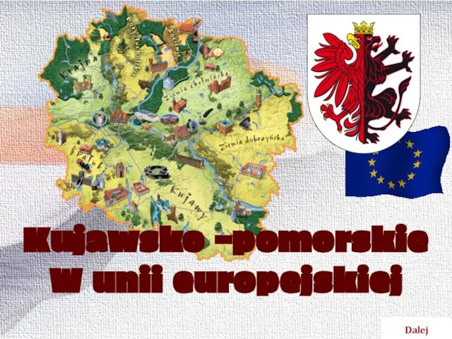 Kujawsko –pomorskie W unii europejskiej Dalej