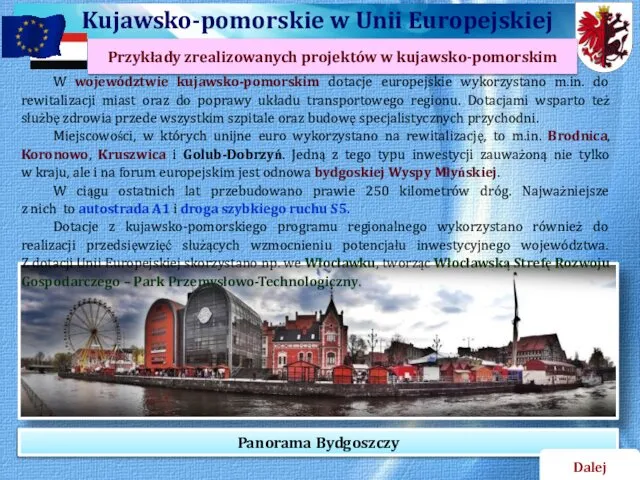 Dalej Przykłady zrealizowanych projektów w kujawsko-pomorskim W województwie kujawsko-pomorskim dotacje europejskie