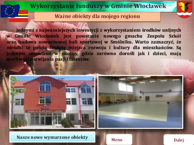 Ważne obiekty dla mojego regionu Jednymi z najważniejszych inwestycji z wykorzystaniem