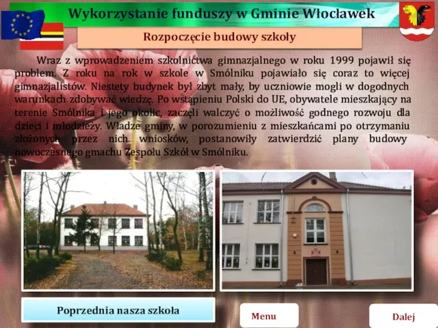 Rozpoczęcie budowy szkoły Wraz z wprowadzeniem szkolnictwa gimnazjalnego w roku 1999