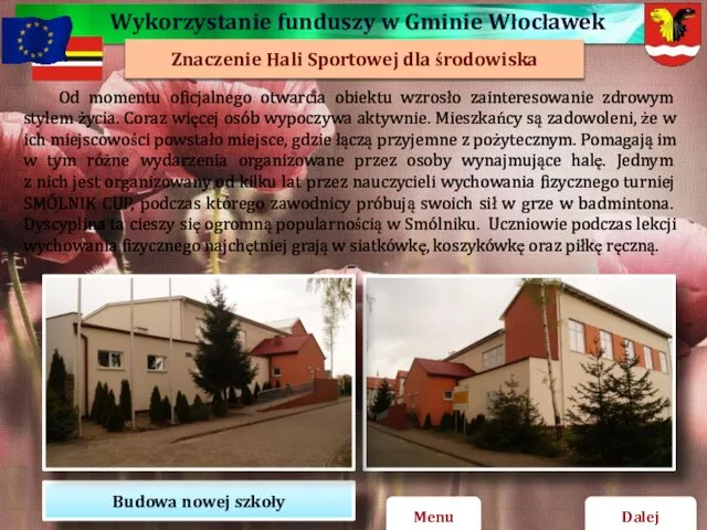 Dalej Budowa nowej szkoły Od momentu oficjalnego otwarcia obiektu wzrosło zainteresowanie