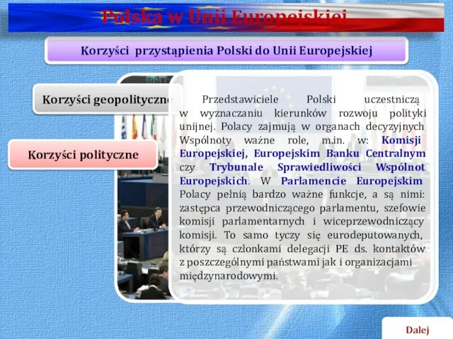 Korzyści geopolityczne Korzyści polityczne Korzyści przystąpienia Polski do Unii Europejskiej Przedstawiciele