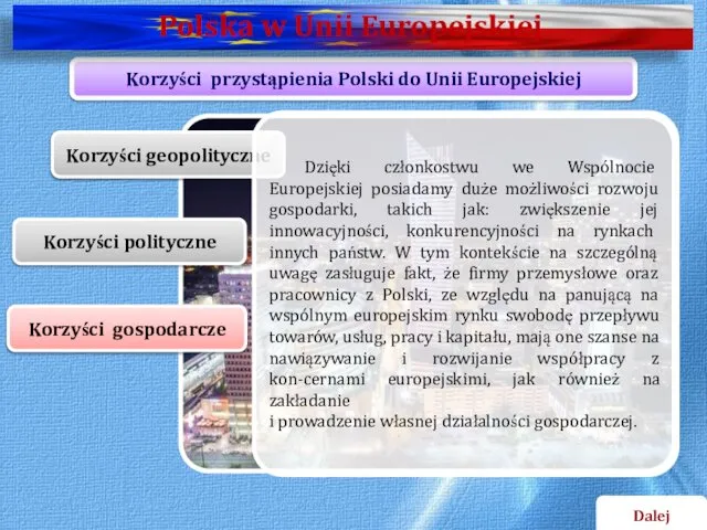 Korzyści geopolityczne Korzyści polityczne Korzyści gospodarcze Korzyści przystąpienia Polski do Unii