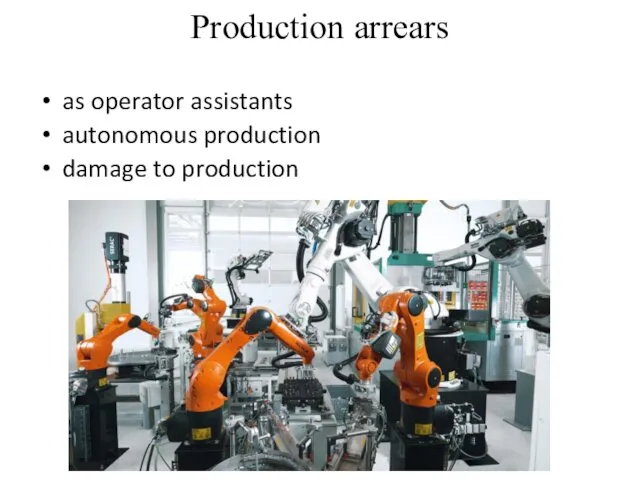 Production arrears as operator assistants autonomous production damage to production