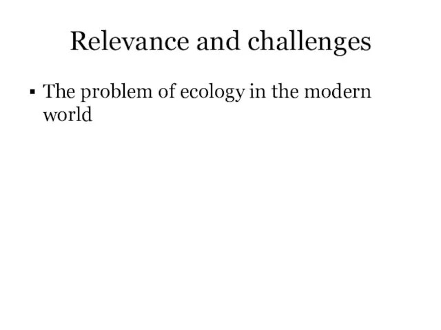 Relevance and challenges The problem of ecology in the modern world