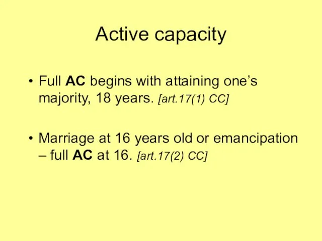 Active capacity Full AC begins with attaining one’s majority, 18 years.