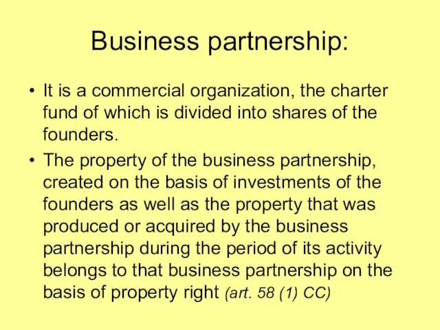 Business partnership: It is a commercial organization, the charter fund of