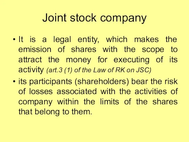 Joint stock company It is a legal entity, which makes the