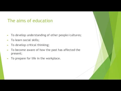 The aims of education To develop understanding of other people/cultures; To