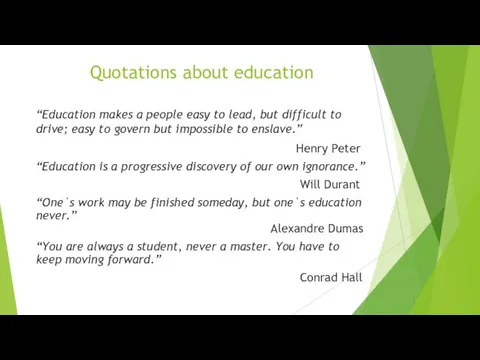 Quotations about education “Education makes a people easy to lead, but