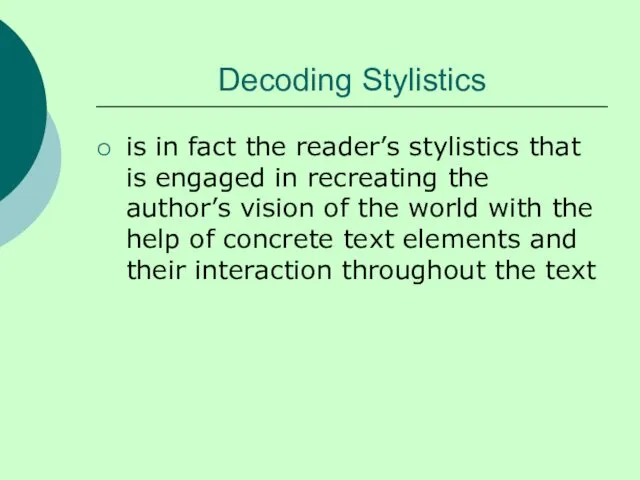 Decoding Stylistics is in fact the reader’s stylistics that is engaged