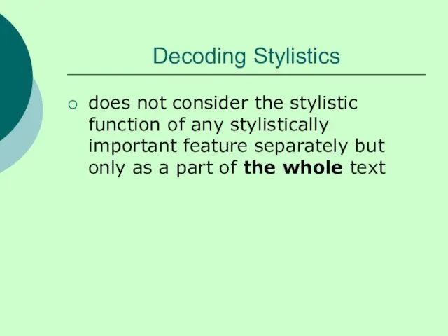 Decoding Stylistics does not consider the stylistic function of any stylistically