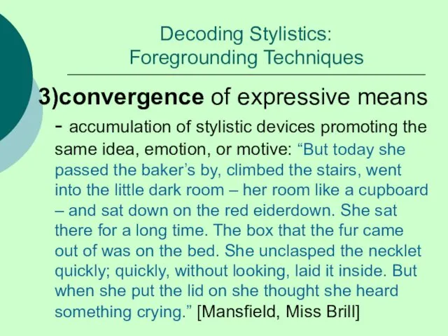 Decoding Stylistics: Foregrounding Techniques 3)convergence of expressive means - accumulation of