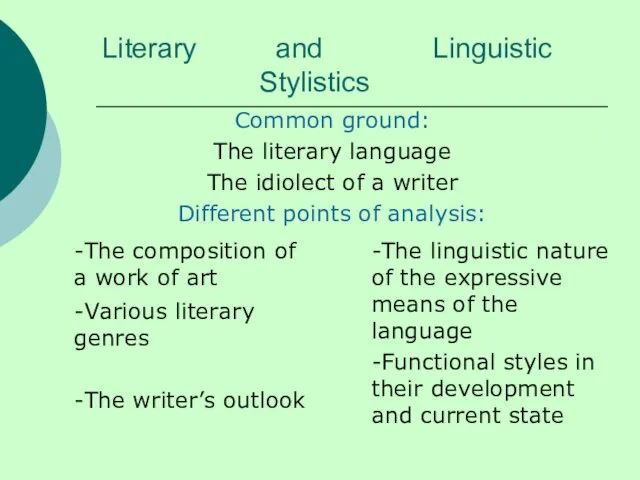 Literary and Linguistic Stylistics Common ground: The literary language The idiolect