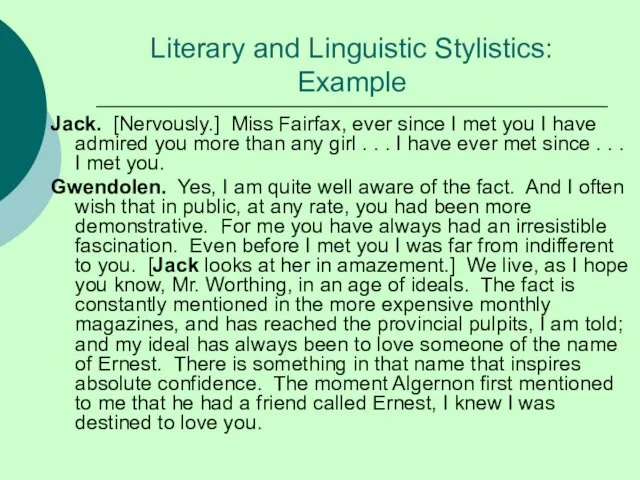 Literary and Linguistic Stylistics: Example Jack. [Nervously.] Miss Fairfax, ever since