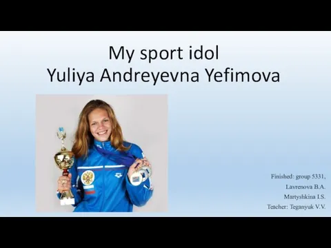 My sport idol Yuliya Andreyevna Yefimova