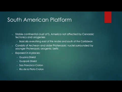 South American Platform Stable continental crust of S. America not affected