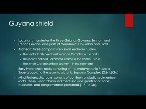 Guyana shield Location : It underlies the three Guianas-Guyana, Surinam and
