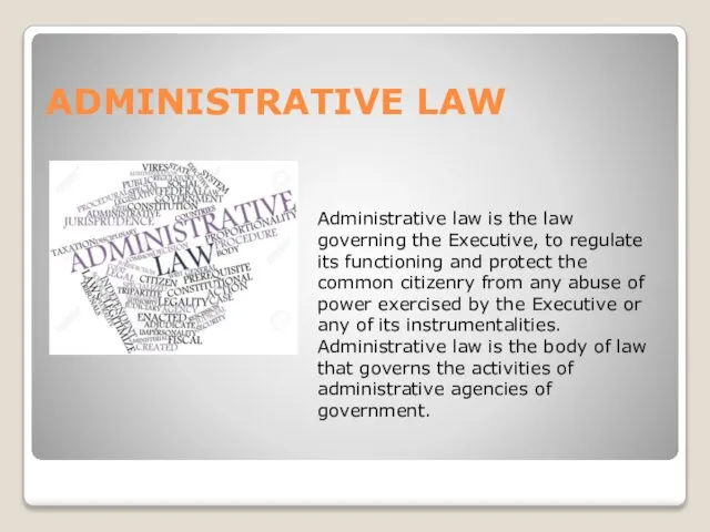 ADMINISTRATIVE LAW Administrative law is the law governing the Executive, to