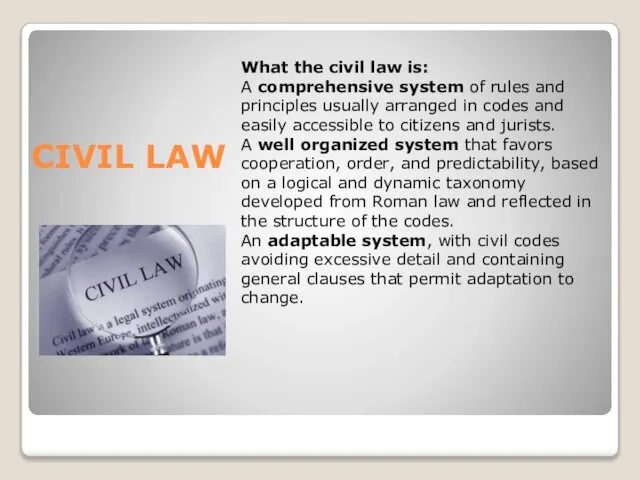 CIVIL LAW What the civil law is: A comprehensive system of