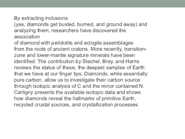 By extracting inclusions (yes, diamonds get busted, burned, and ground away)