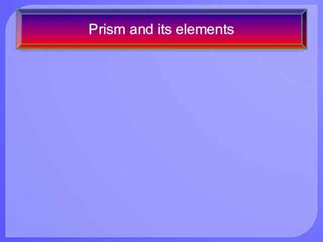 Prism and its elements