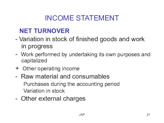 JAP INCOME STATEMENT NET TURNOVER - Variation in stock of finished