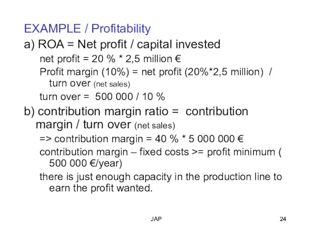 JAP JAP EXAMPLE / Profitability a) ROA = Net profit /