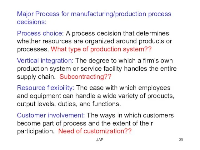 JAP Major Process for manufacturing/production process decisions: Process choice: A process