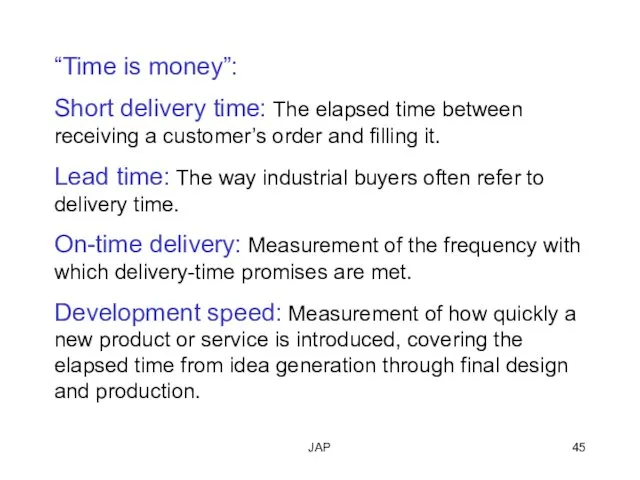 JAP “Time is money”: Short delivery time: The elapsed time between