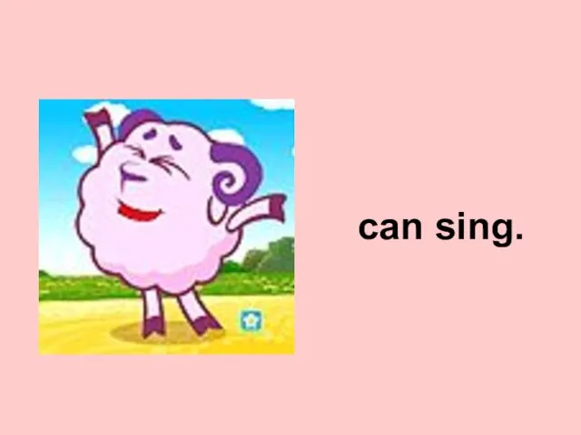 can sing.