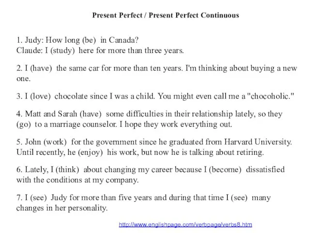 Present Perfect / Present Perfect Continuous 1. Judy: How long (be)