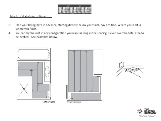 Prior to installation continued….. Plan your laying path in advance, starting