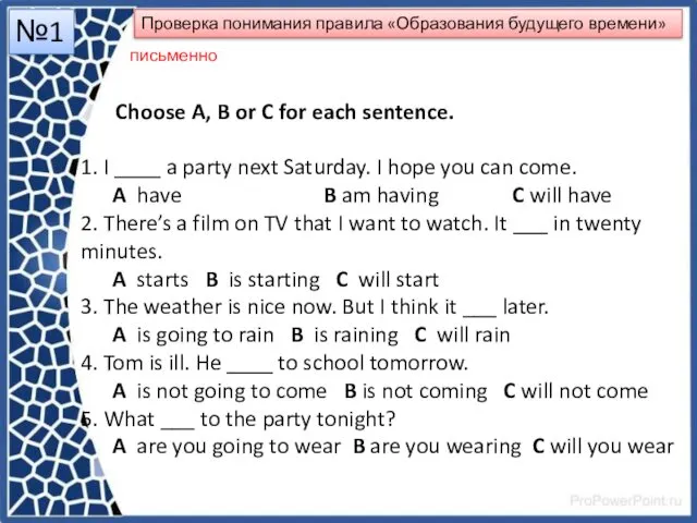 Choose A, B or C for each sentence. 1. I ____