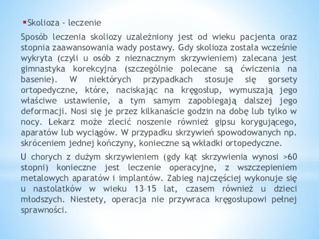 Skolioza - leczenie Sposób leczenia skoliozy uzależniony jest od wieku pacjenta