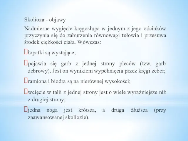 Skolioza - objawy Nadmierne wygięcie kręgosłupa w jednym z jego odcinków