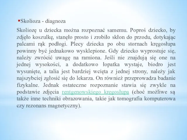 Skolioza - diagnoza Skoliozę u dziecka można rozpoznać samemu. Poproś dziecko,