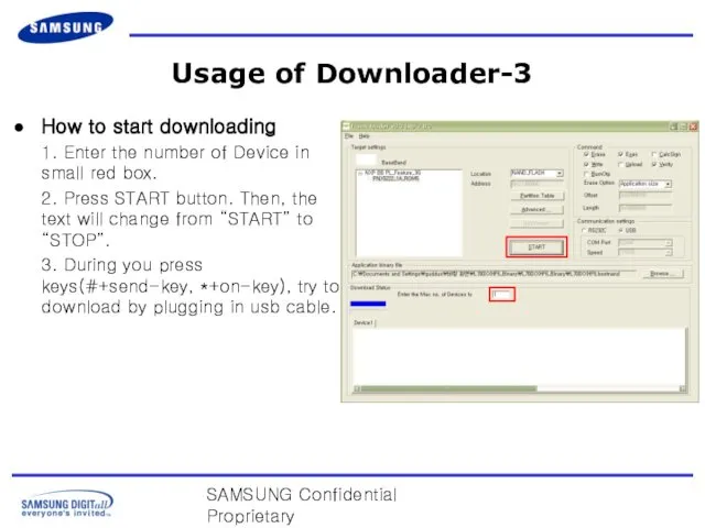 SAMSUNG Confidential Proprietary Usage of Downloader-3 How to start downloading 1.