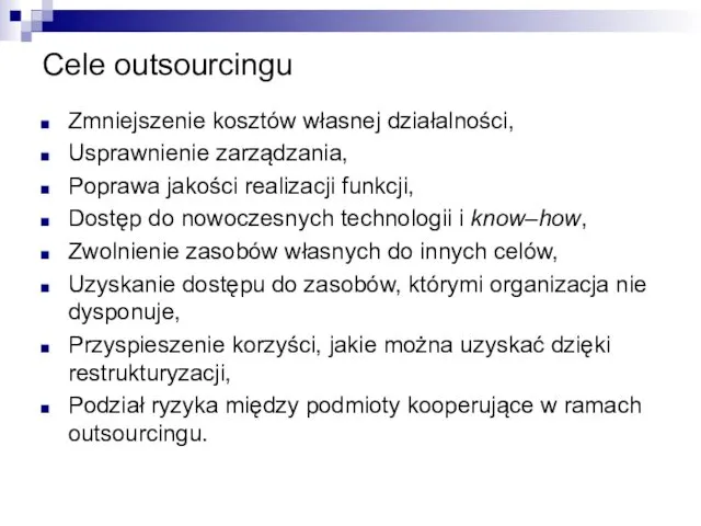 Cele outsourcingu Zmniejszenie kosztów własnej działalności, Usprawnienie zarządzania, Poprawa jakości realizacji