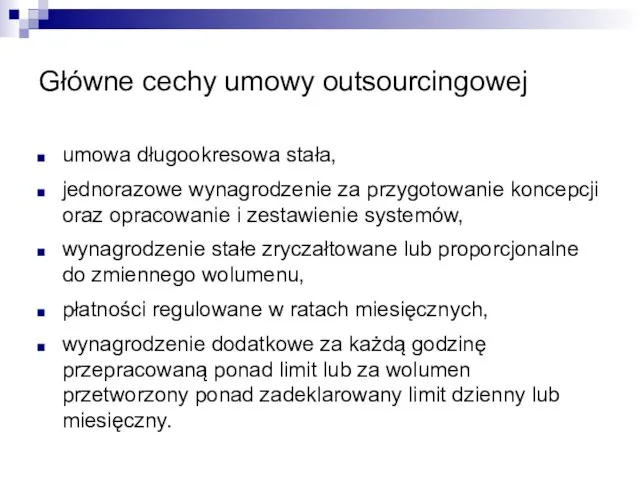 Główne cechy umowy outsourcingowej umowa długookresowa stała, jednorazowe wynagrodzenie za przygotowanie