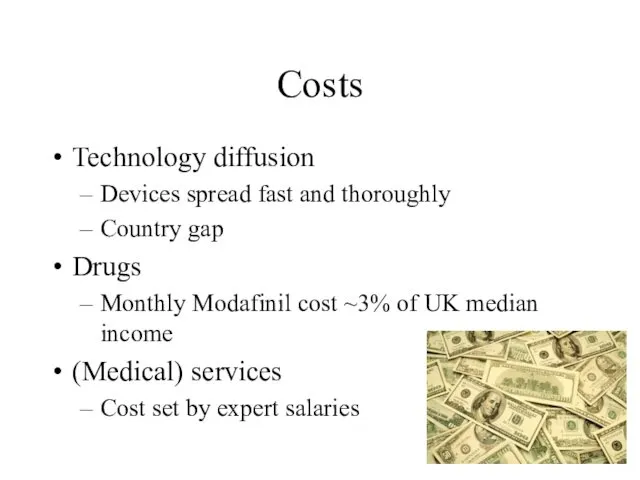 Costs Technology diffusion Devices spread fast and thoroughly Country gap Drugs