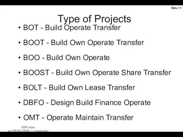 Type of Projects BOT - Build Operate Transfer BOOT - Build