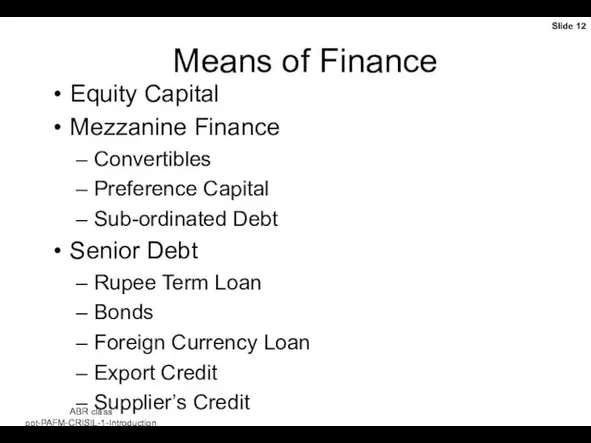 Means of Finance Equity Capital Mezzanine Finance Convertibles Preference Capital Sub-ordinated