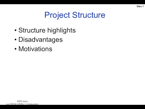 Project Structure Structure highlights Disadvantages Motivations