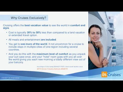 Why Cruises Exclusively? Cost is typically 30% to 50% less than