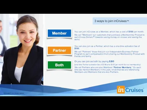 3 ways to join inCruises™ You can join inCruises as a