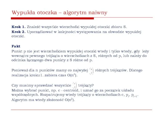 Wypukła otoczka – algorytm naiwny Krok 1. Znaleźć wszystkie wierzchołki wypukłej