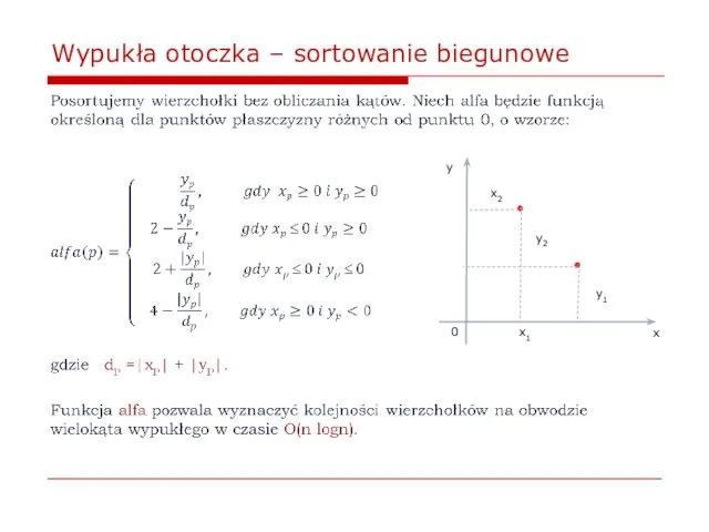 Wypukła otoczka – sortowanie biegunowe x y 0 x2 x1 y2 y1