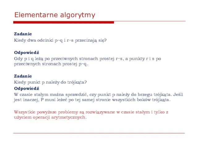 Elementarne algorytmy Zadanie Kiedy dwa odcinki p−q i r−s przecinają się?